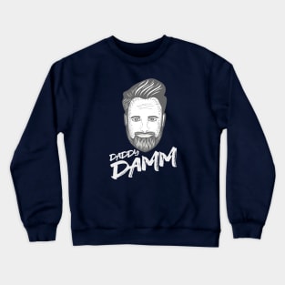 Funny Daddy Damm Merch Crewneck Sweatshirt